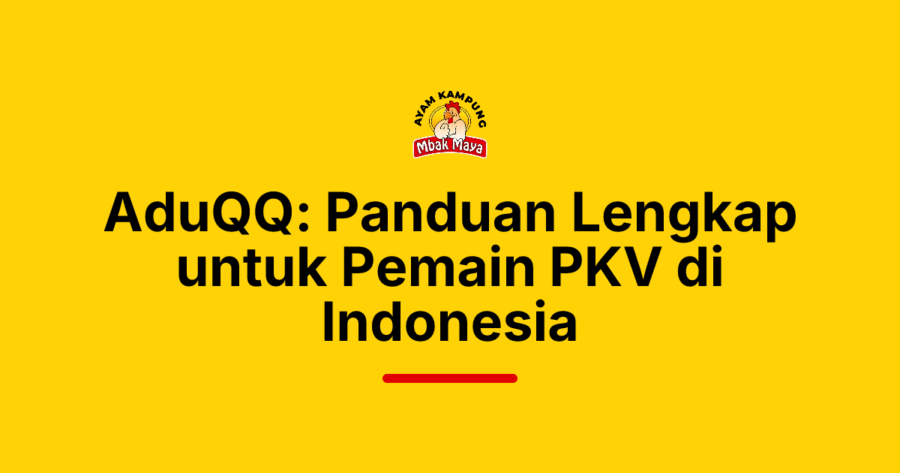 AduQQ: Panduan Lengkap untuk Pemain PKV di Indonesia