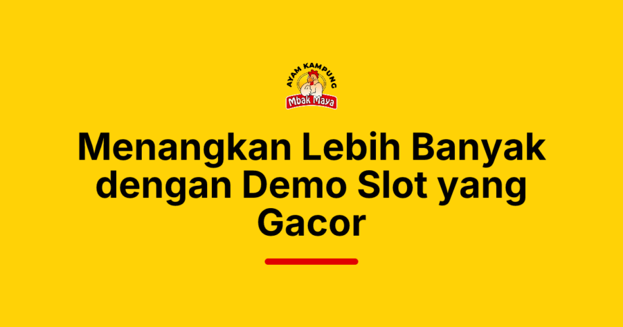 Menangkan Lebih Banyak dengan Demo Slot yang Gacor