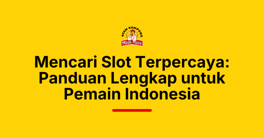 Mencari Slot Terpercaya: Panduan Lengkap untuk Pemain Indonesia