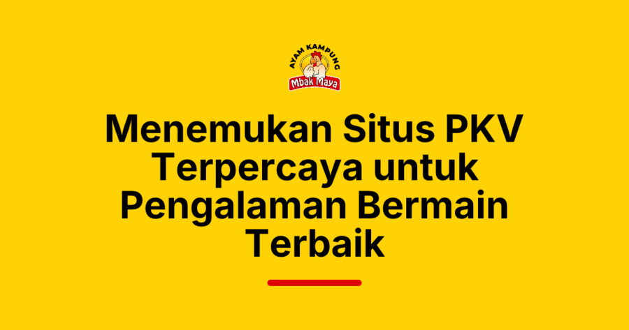 Menemukan Situs PKV Terpercaya untuk Pengalaman Bermain Terbaik