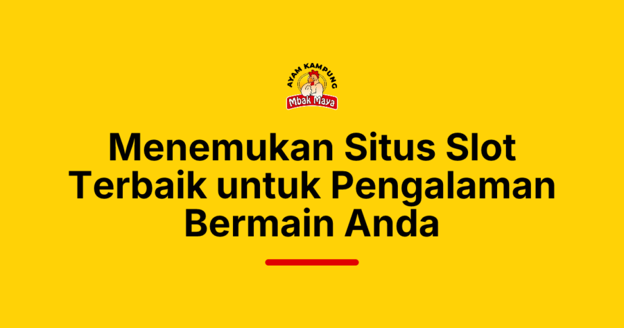 Menemukan Situs Slot Terbaik untuk Pengalaman Bermain Anda