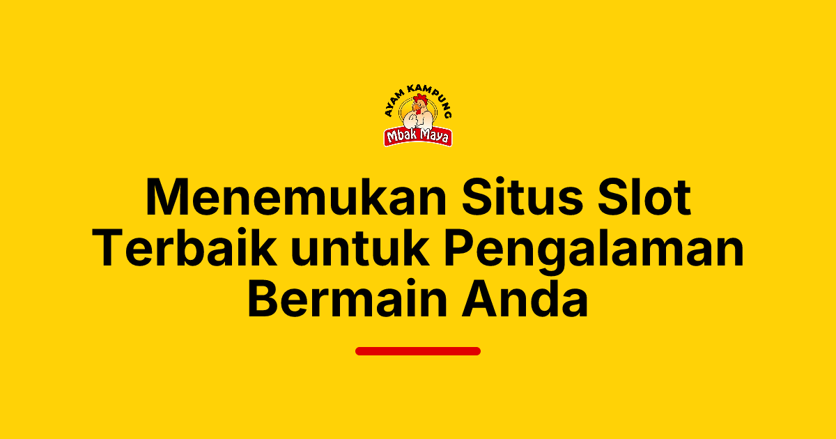 Menemukan Situs Slot Terbaik untuk Pengalaman Bermain Anda