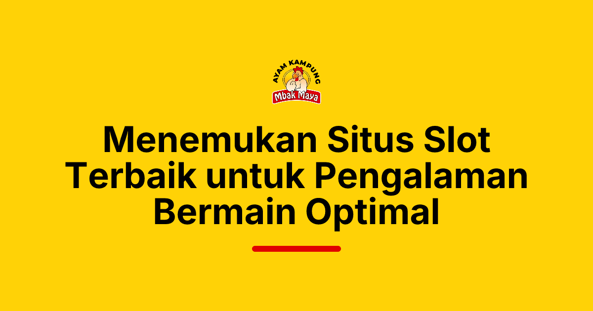 Menemukan Situs Slot Terbaik untuk Pengalaman Bermain Optimal