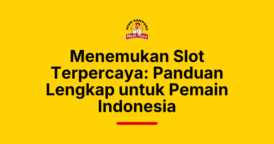 Menemukan Slot Terpercaya: Panduan Lengkap untuk Pemain Indonesia