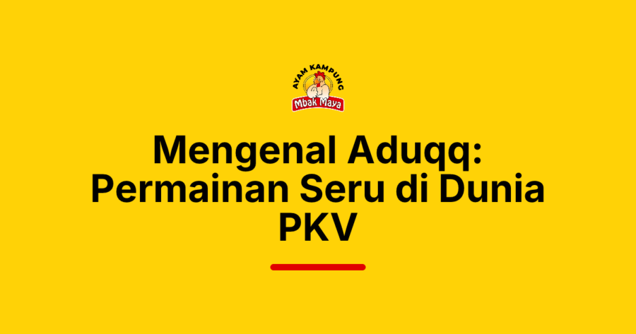 Mengenal Aduqq: Permainan Seru di Dunia PKV