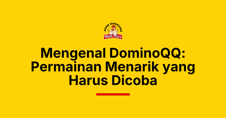 Mengenal DominoQQ: Permainan Menarik yang Harus Dicoba