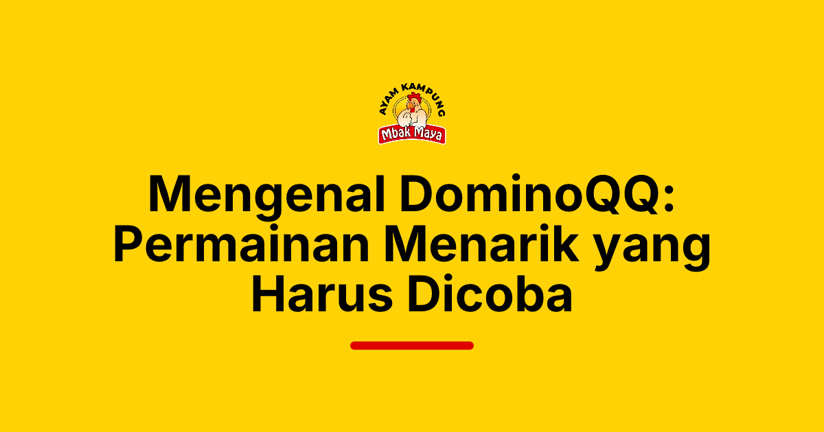 Mengenal DominoQQ: Permainan Menarik yang Harus Dicoba