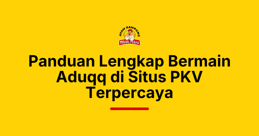 Panduan Lengkap Bermain Aduqq di Situs PKV Terpercaya
