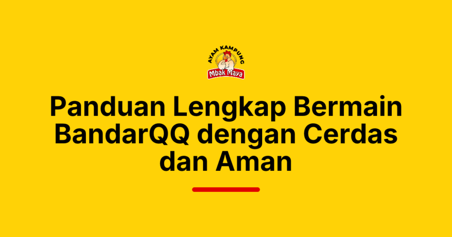 Panduan Lengkap Bermain BandarQQ dengan Cerdas dan Aman