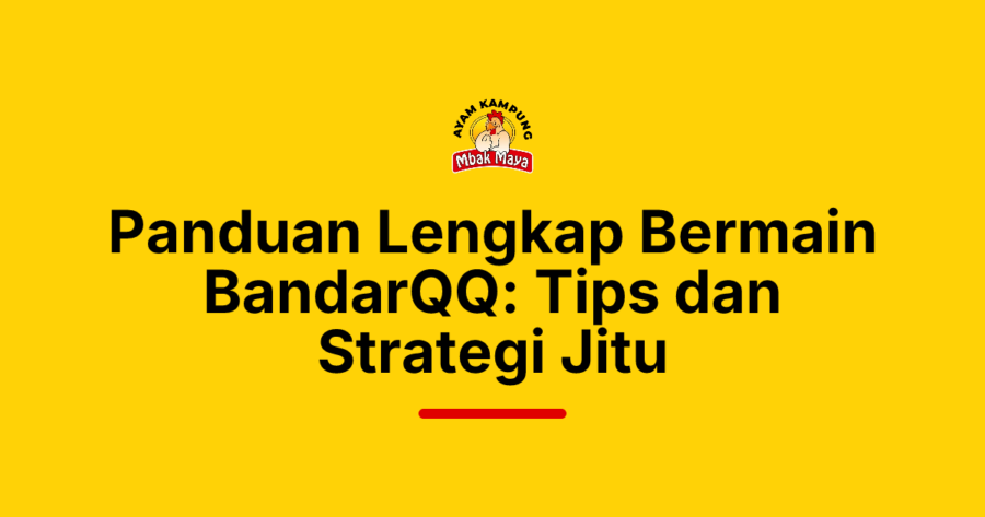 Panduan Lengkap Bermain BandarQQ: Tips dan Strategi Jitu
