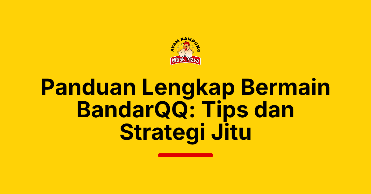Panduan Lengkap Bermain BandarQQ: Tips dan Strategi Jitu