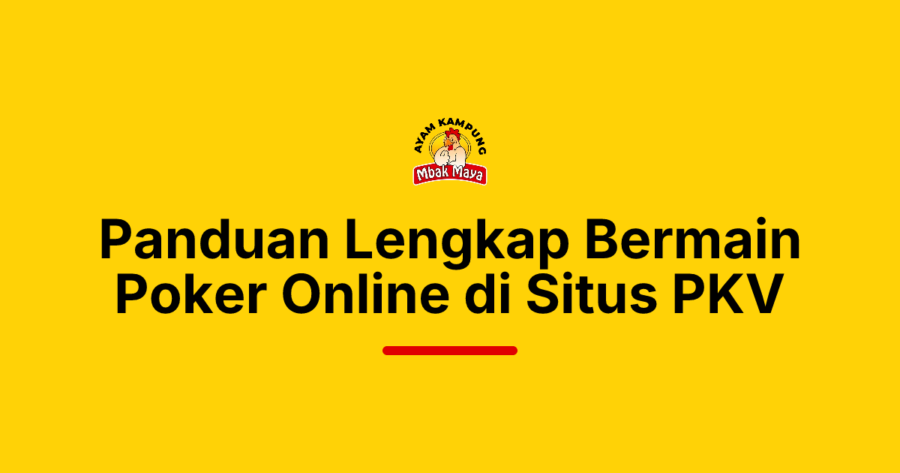 Panduan Lengkap Bermain Poker Online di Situs PKV