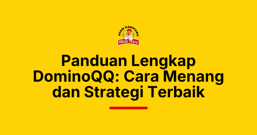 Panduan Lengkap DominoQQ: Cara Menang dan Strategi Terbaik