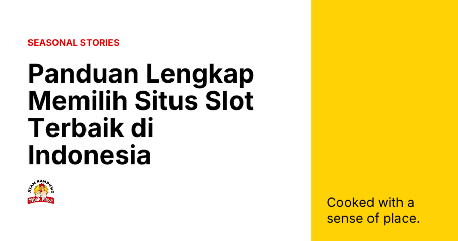 Panduan Lengkap Memilih Situs Slot Terbaik di Indonesia