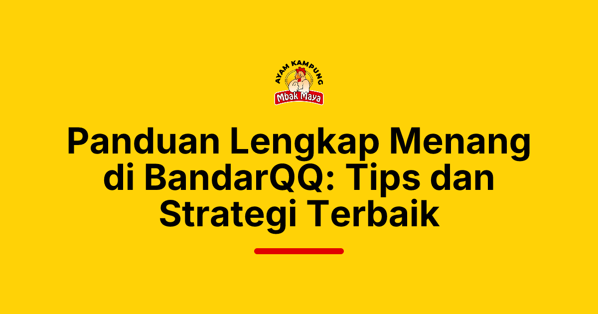 Panduan Lengkap Menang di BandarQQ: Tips dan Strategi Terbaik