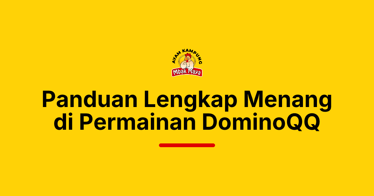Panduan Lengkap Menang di Permainan DominoQQ