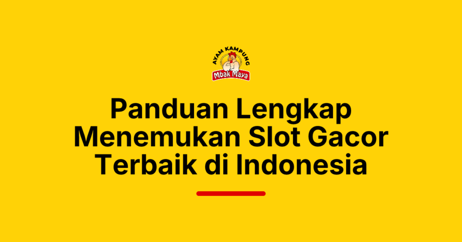 Panduan Lengkap Menemukan Slot Gacor Terbaik di Indonesia