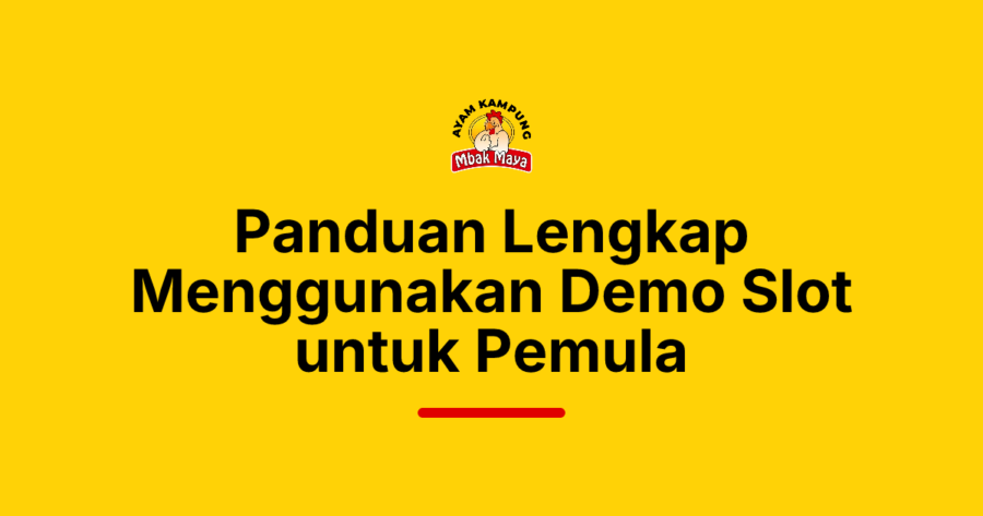 Panduan Lengkap Menggunakan Demo Slot untuk Pemula
