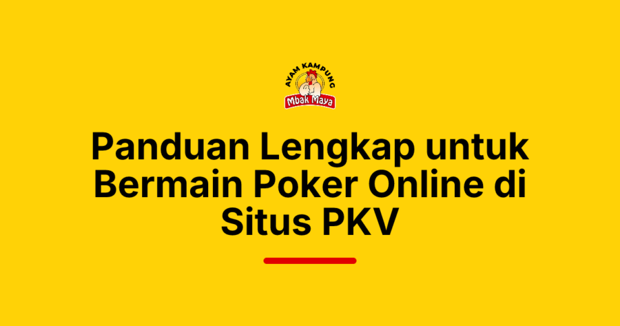 Panduan Lengkap untuk Bermain Poker Online di Situs PKV