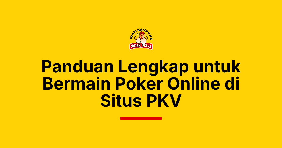 Panduan Lengkap untuk Bermain Poker Online di Situs PKV