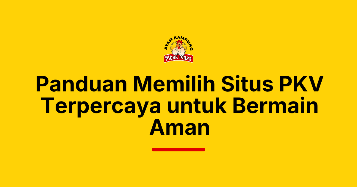 Panduan Memilih Situs PKV Terpercaya untuk Bermain Aman