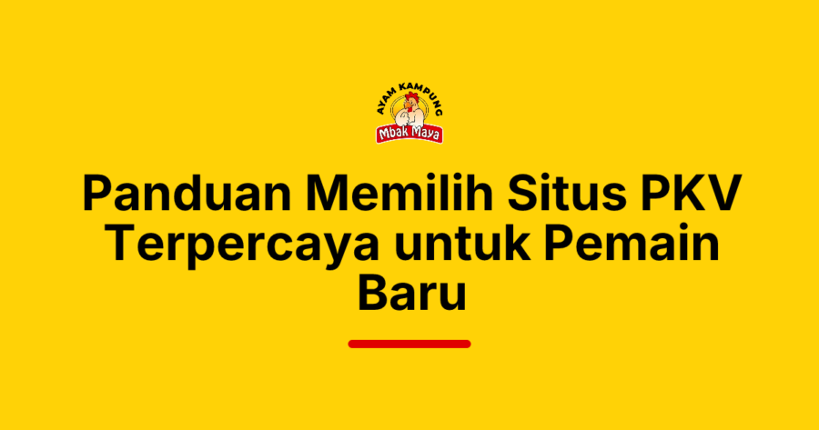 Panduan Memilih Situs PKV Terpercaya untuk Pemain Baru