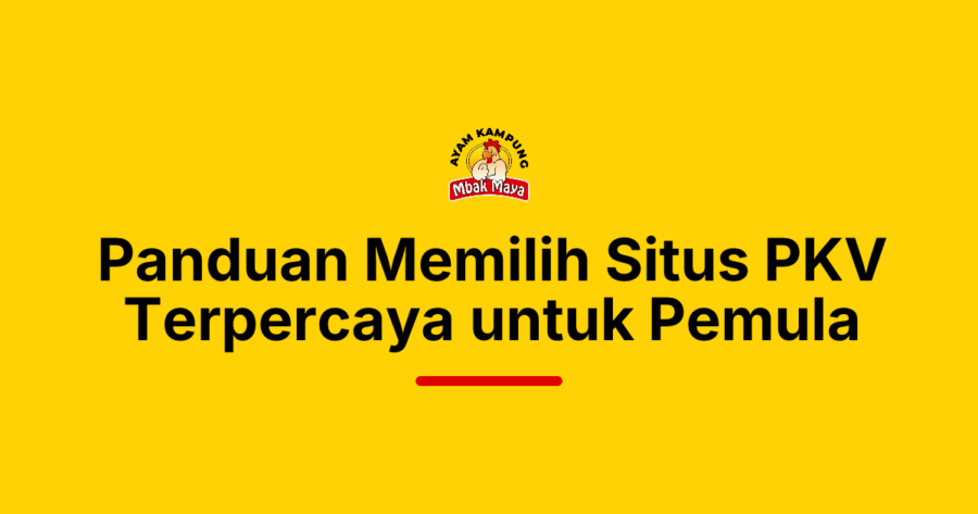 Panduan Memilih Situs PKV Terpercaya untuk Pemula
