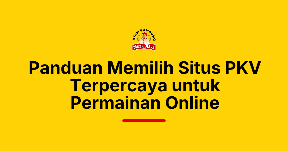 Panduan Memilih Situs PKV Terpercaya untuk Permainan Online