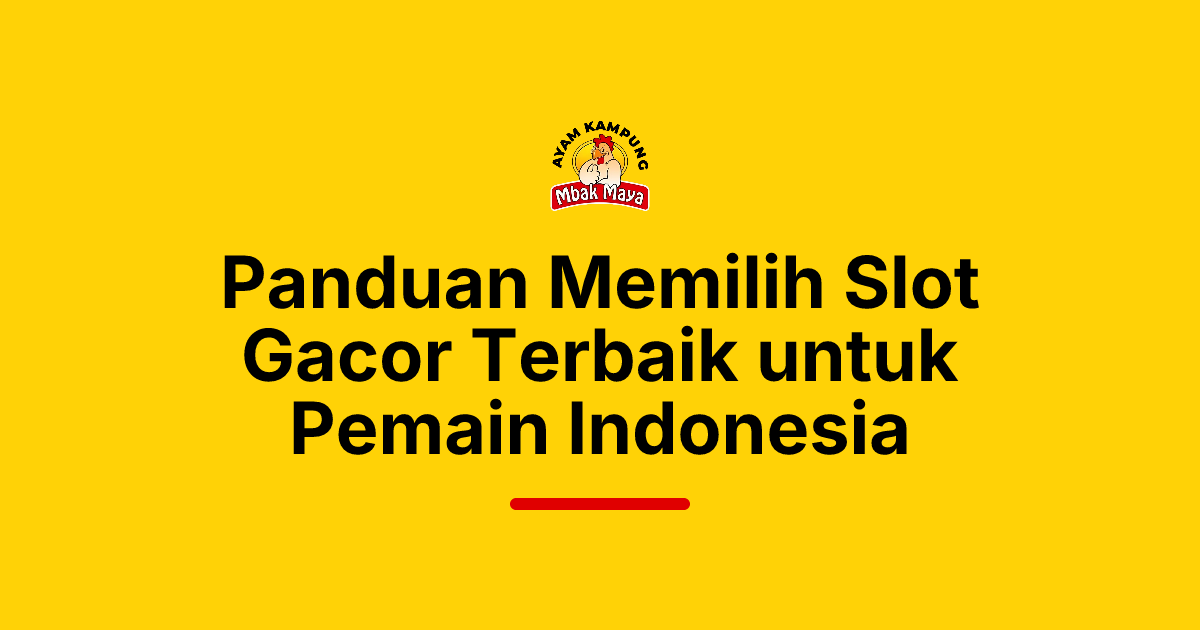 Panduan Memilih Slot Gacor Terbaik untuk Pemain Indonesia