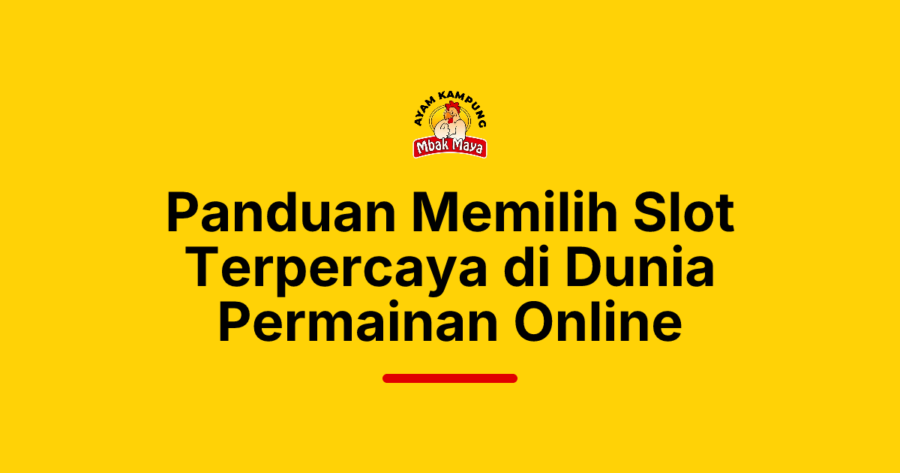 Panduan Memilih Slot Terpercaya di Dunia Permainan Online