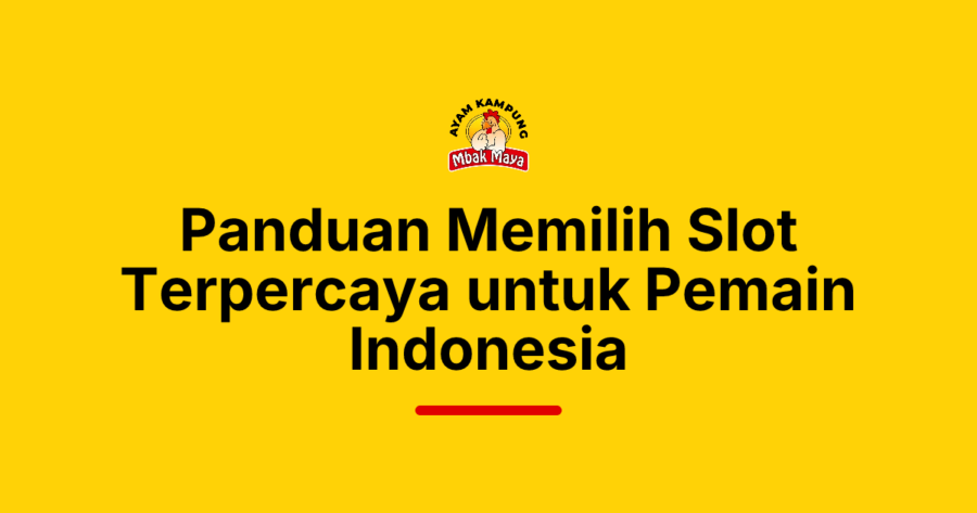 Panduan Memilih Slot Terpercaya untuk Pemain Indonesia