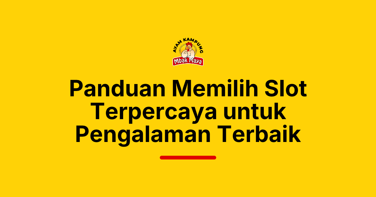 Panduan Memilih Slot Terpercaya untuk Pengalaman Terbaik