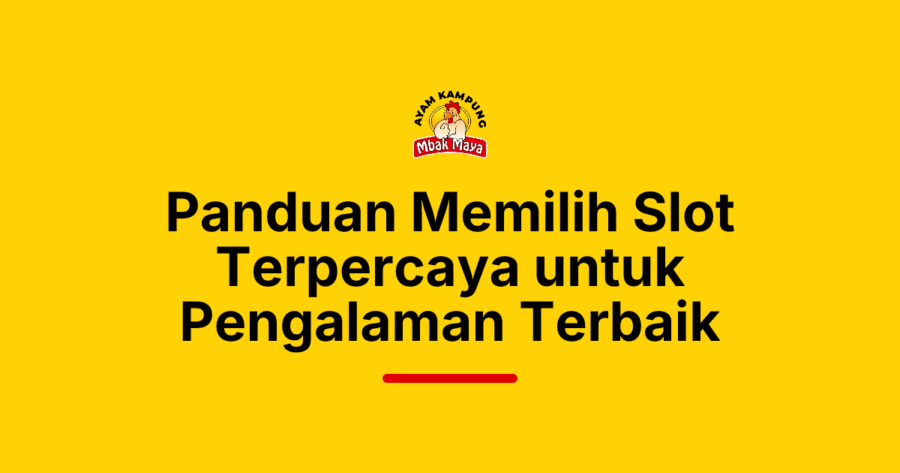 Panduan Memilih Slot Terpercaya untuk Pengalaman Terbaik