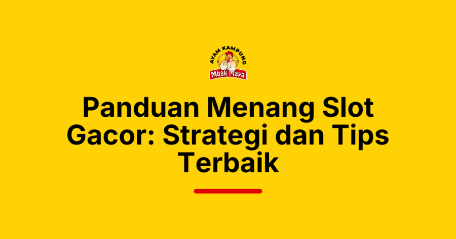 Panduan Menang Slot Gacor: Strategi dan Tips Terbaik