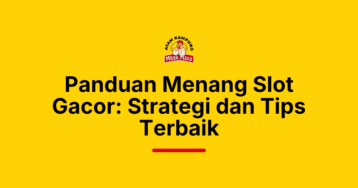 Panduan Menang Slot Gacor: Strategi dan Tips Terbaik