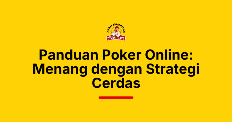 Panduan Poker Online: Menang dengan Strategi Cerdas