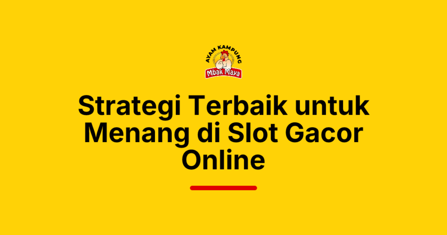 Strategi Terbaik untuk Menang di Slot Gacor Online