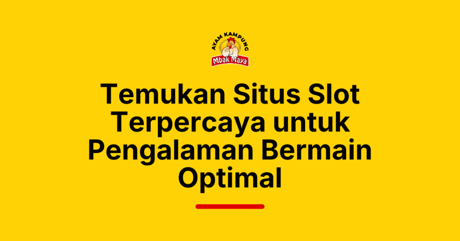 Temukan Situs Slot Terpercaya untuk Pengalaman Bermain Optimal