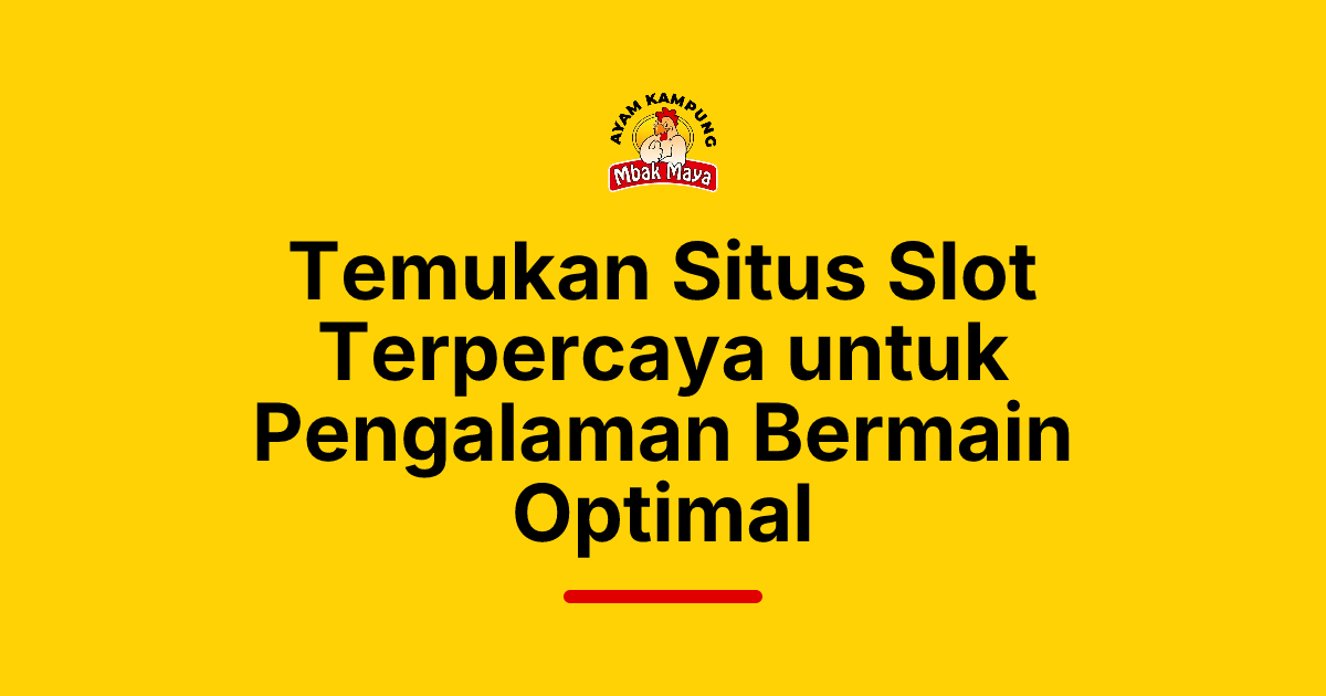 Temukan Situs Slot Terpercaya untuk Pengalaman Bermain Optimal