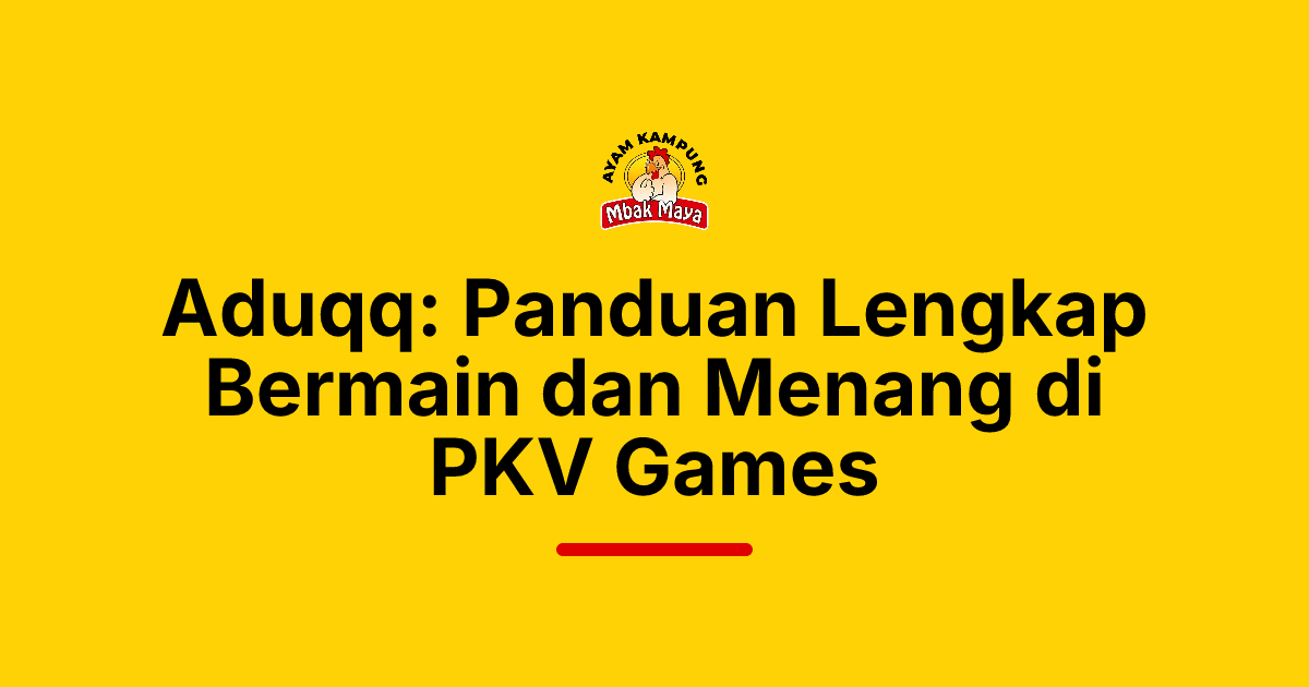 Aduqq: Panduan Lengkap Bermain dan Menang di PKV Games