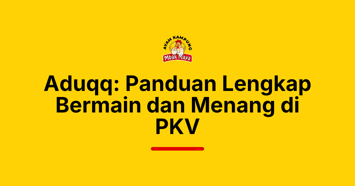 Aduqq: Panduan Lengkap Bermain dan Menang di PKV
