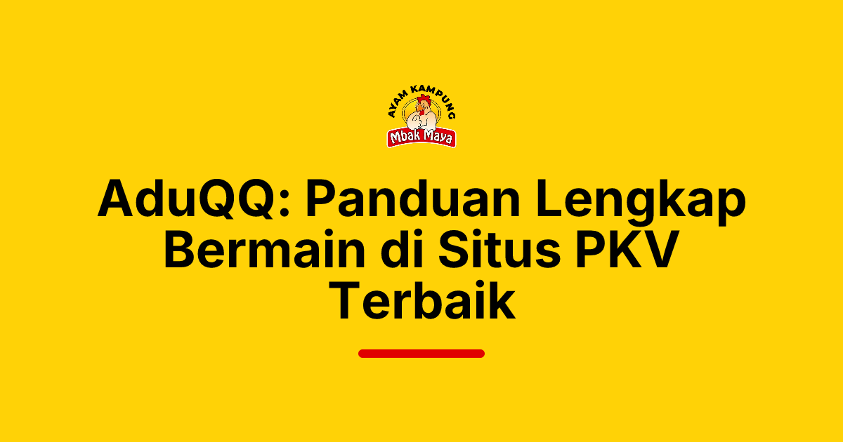 AduQQ: Panduan Lengkap Bermain di Situs PKV Terbaik