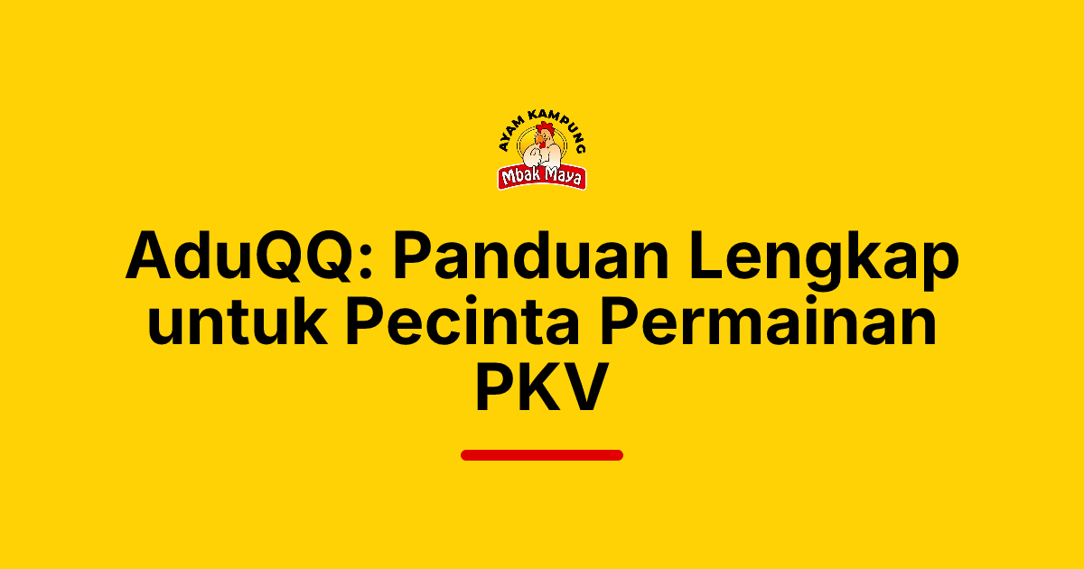AduQQ: Panduan Lengkap untuk Pecinta Permainan PKV