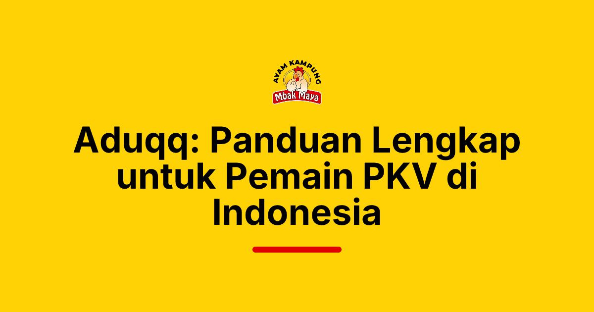 Aduqq: Panduan Lengkap untuk Pemain PKV di Indonesia