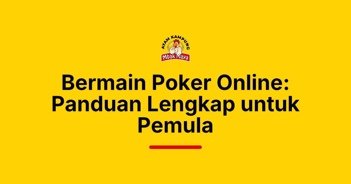 Bermain Poker Online: Panduan Lengkap untuk Pemula