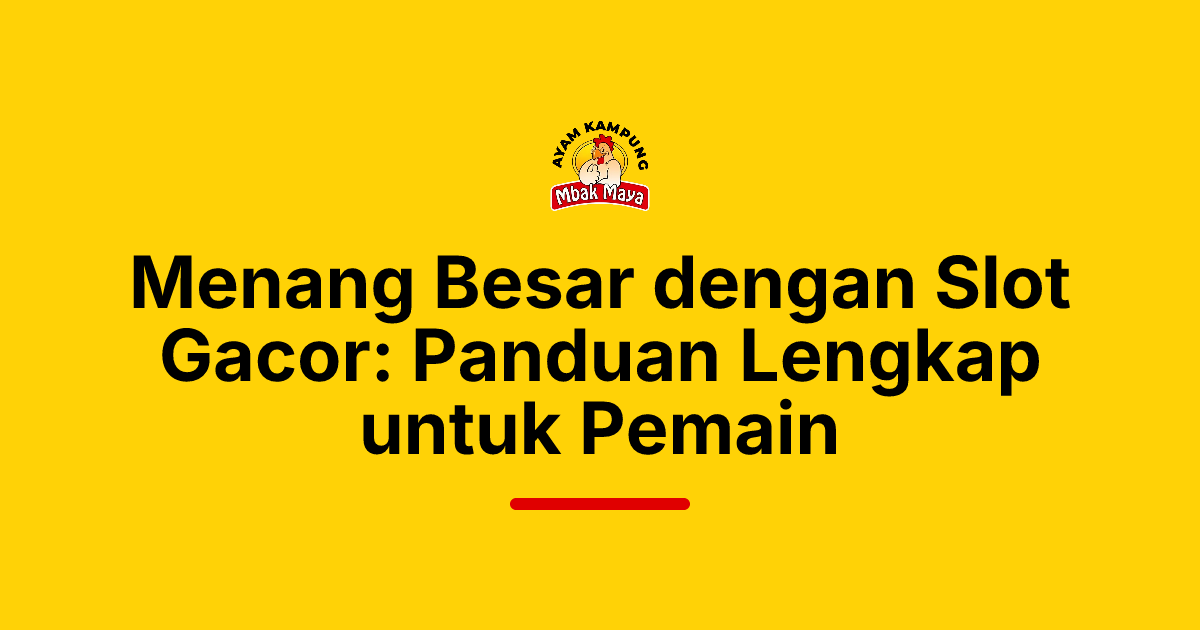Menang Besar dengan Slot Gacor: Panduan Lengkap untuk Pemain