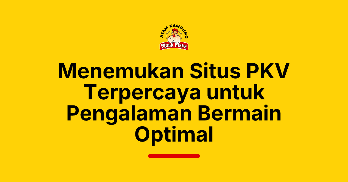 Menemukan Situs PKV Terpercaya untuk Pengalaman Bermain Optimal