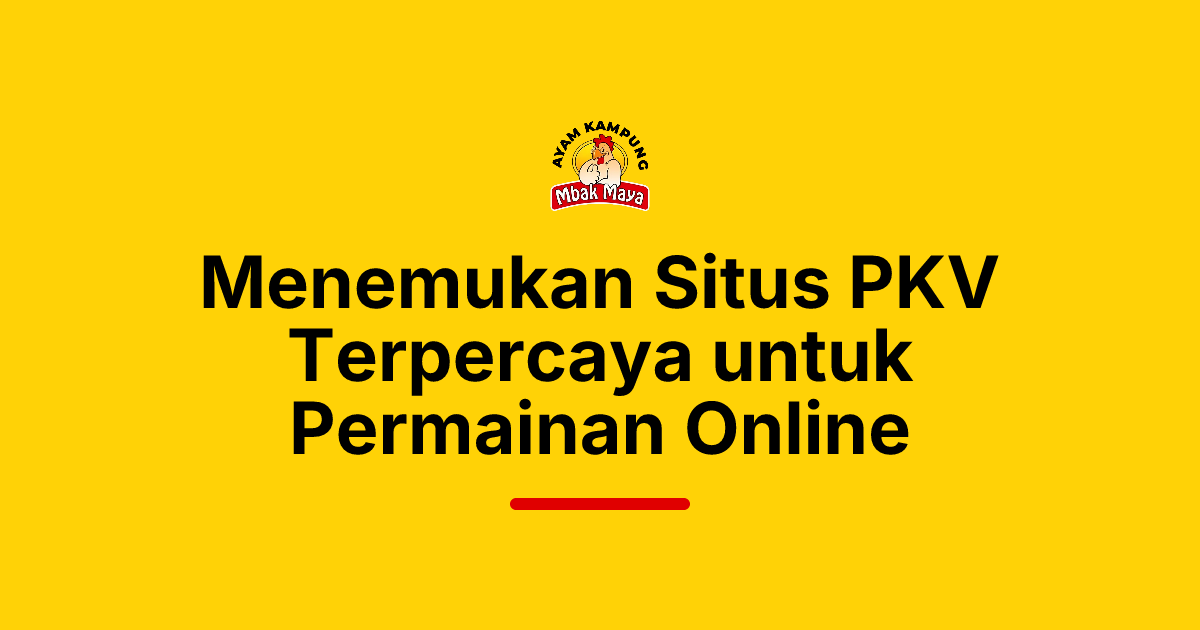 Menemukan Situs PKV Terpercaya untuk Permainan Online