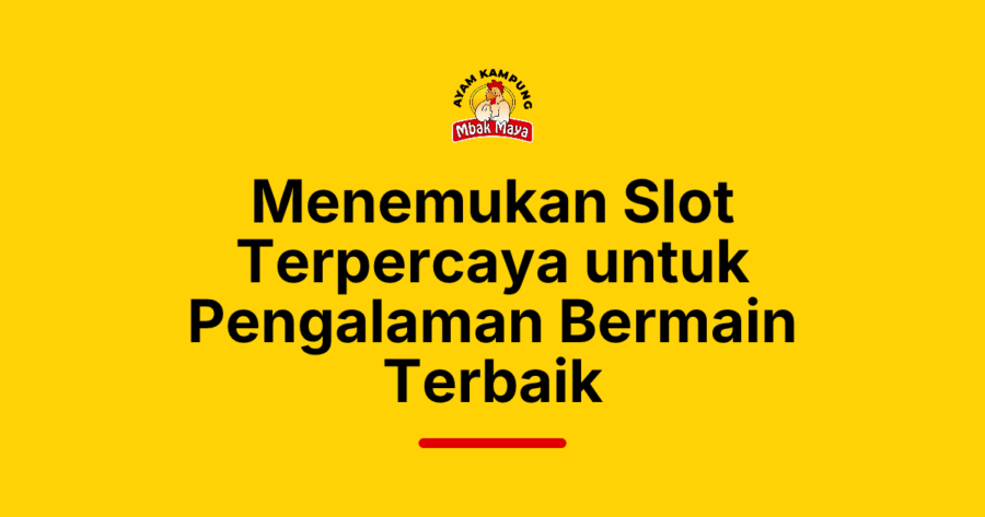 Menemukan Slot Terpercaya untuk Pengalaman Bermain Terbaik