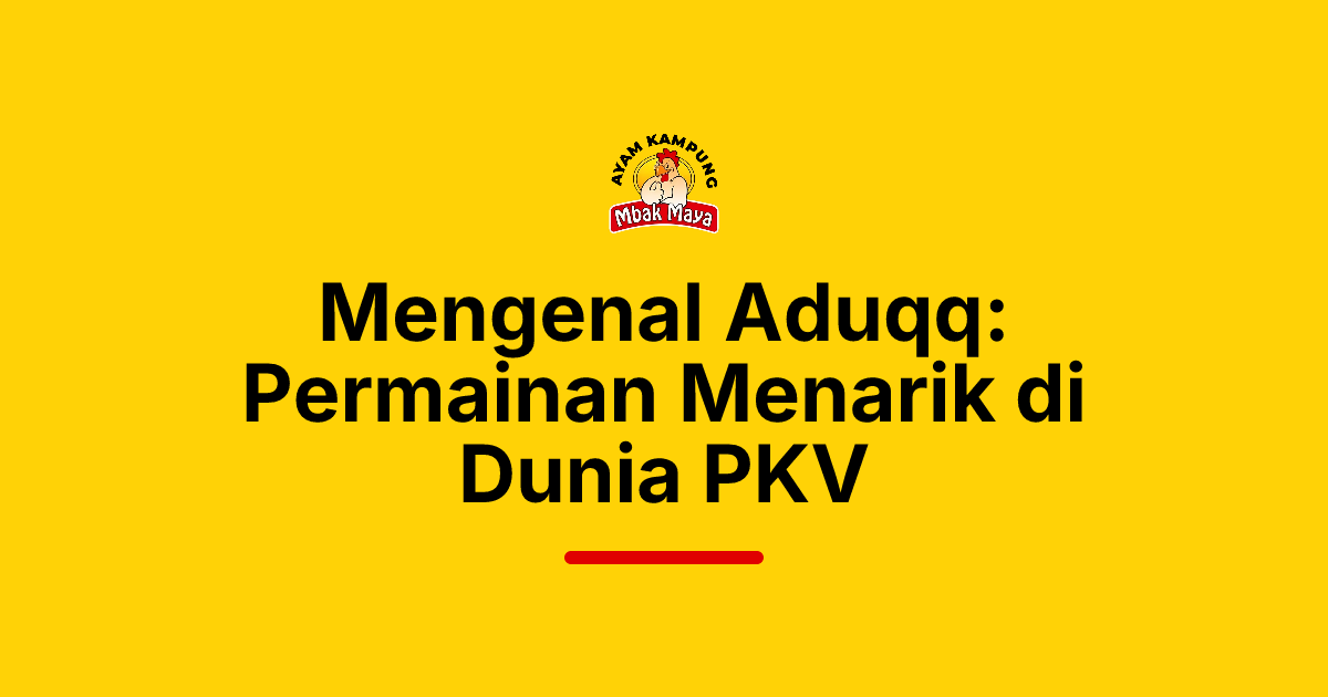 Mengenal Aduqq: Permainan Menarik di Dunia PKV